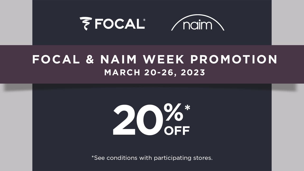 Focal & Naim Week Promotion March 20-26, 2023 20% off sale