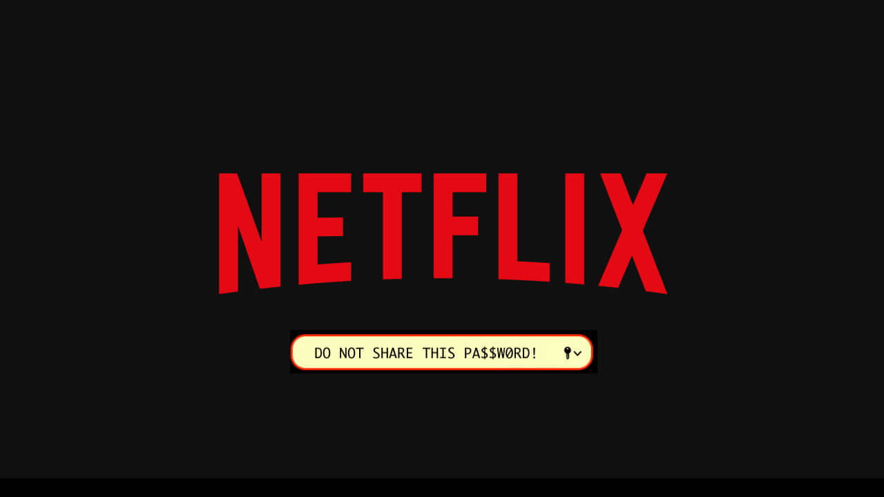 Netflix Says No to Password Sharing